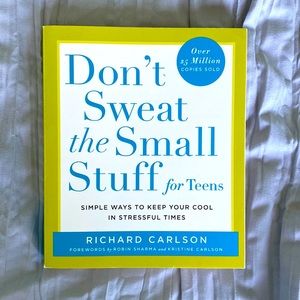 Don’t Sweat the Small Stuff for Teens